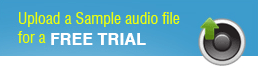 Upload a Sample audio file for a FREE TRIAL