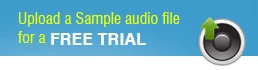 Upload a Sample audio file for a FREE TRIAL